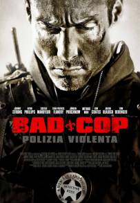 Bad Cop - Polizia Violenta (2010)