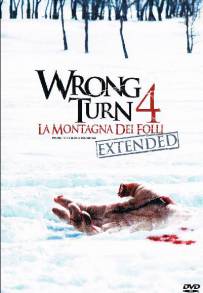 Wrong Turn 4 - La montagna dei folli (2011)