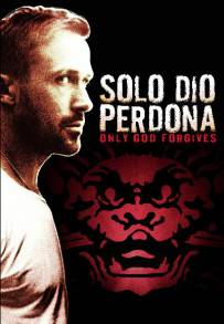 Solo Dio perdona (2013)