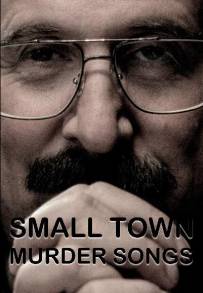 Small Town Murder Songs (2010)