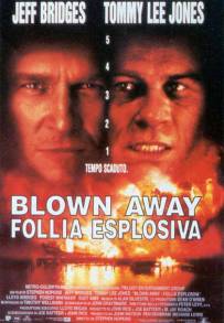 Blown Away - Follia esplosiva (1994)