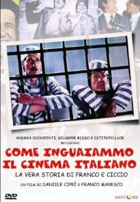 Come inguaiammo il cinema italiano - La vera storia di Franco e Ciccio (2004)