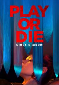 Play or Die - Gioca o Muori (2019)