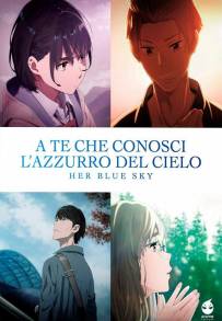 A te che conosci l'azzurro del cielo - Her Blue Sky (2019)