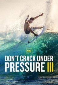 Don't Crack Under Pressure III (2017)