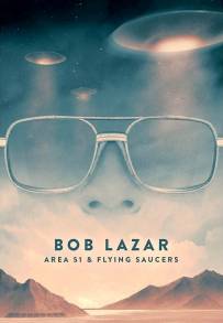 Bob Lazar: Area 51 and Flying Saucers (2018)