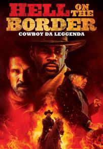 Hell on the Border - Cowboy da leggenda (2019)