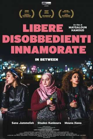 In Between - Libere, disobbedienti, innamorate [HD] (2016 CB01)