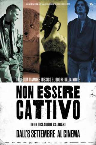 Non essere cattivo [HD] (2015 CB01)