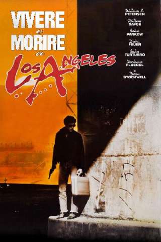 Vivere e morire a Los Angeles [HD] (1985 CB01)