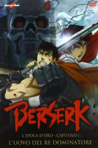 Berserk - L'epoca d'oro - Capitolo I: L'uovo del re dominatore [HD] (2012 CB01)