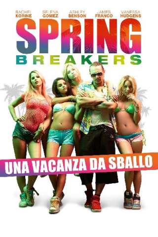 Spring Breakers - Una vacanza da sballo [HD] (2013 CB01)