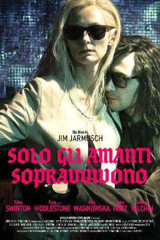 Solo gli amanti sopravvivono [HD] (2013 CB01)