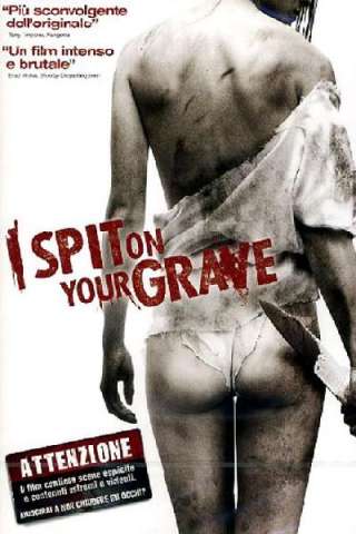 I Spit on Your Grave [HD] (2010 CB01)