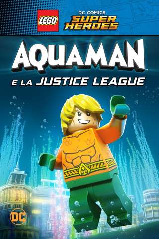 Lego DC Super Heroes: Aquaman e la Justice League [HD] (2018 CB01)