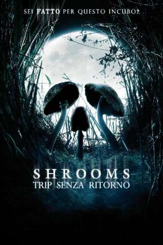 Shrooms - Trip senza ritorno [HD] (2007 CB01)