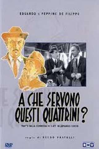 A che servono questi quattrini? [HD] (1942 CB01)