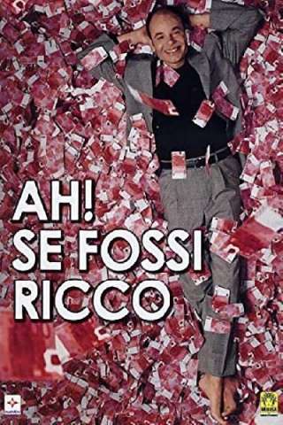 Ah! Se fossi ricco [DVDrip] (2002 CB01)