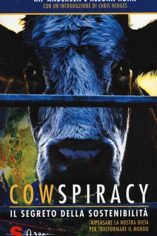 Cowspiracy - Il segreto della sostenibilità ambientale [HD] (2014 CB01)