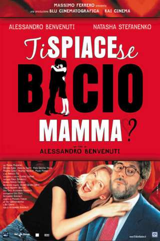 Ti spiace se bacio mamma? [HD] (2003 CB01)