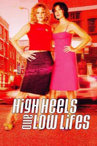 High Heels and Low Lifes [HD] (2001 CB01)