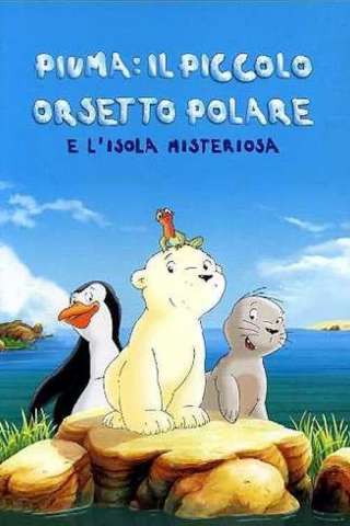 Piuma il Piccolo Orsetto Polare e l'Isola Misteriosa [DVDrip] (2005 CB01)