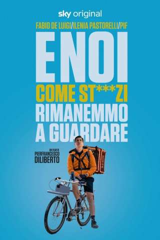 E noi come stronzi rimanemmo a guardare [HD] (2021 CB01)