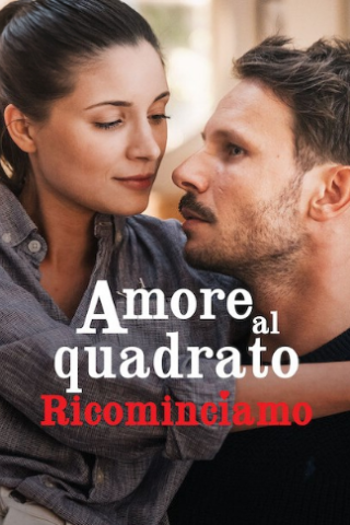 Amore al quadrato - Ricominciamo [HD] (2023 CB01)