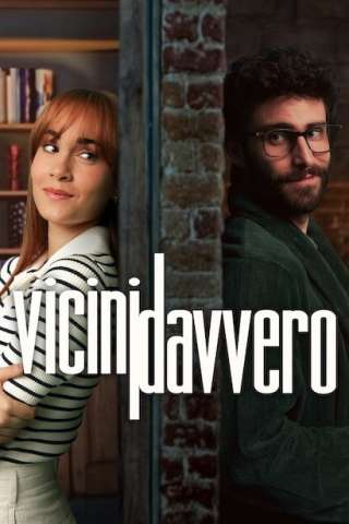 Vicini davvero [HD] (2024 CB01)